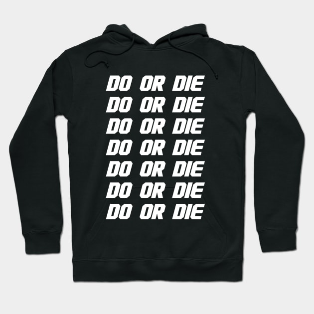 Do Or Die - Motivational Saying Hoodie by Cult WolfSpirit 